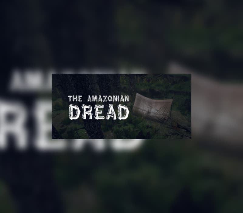 The Amazonian Dread
