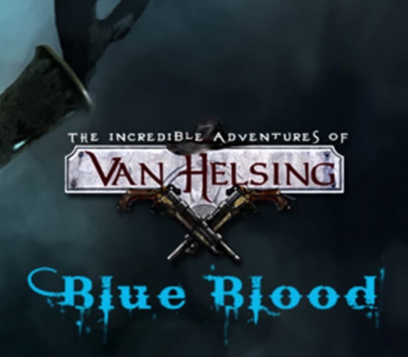 The Incredible Adventures of Van Helsing - Blue Blood DLC