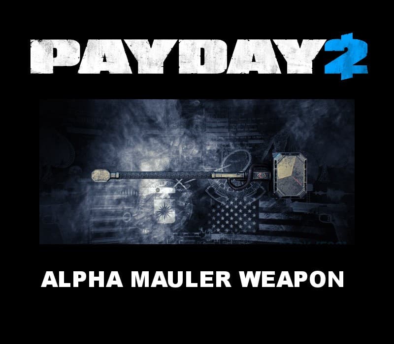 PAYDAY 2 - Alpha Mauler