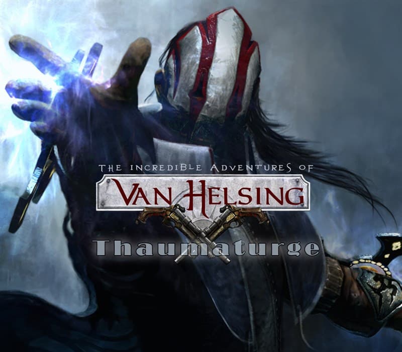 The Incredible Adventures of Van Helsing - Thaumaturge