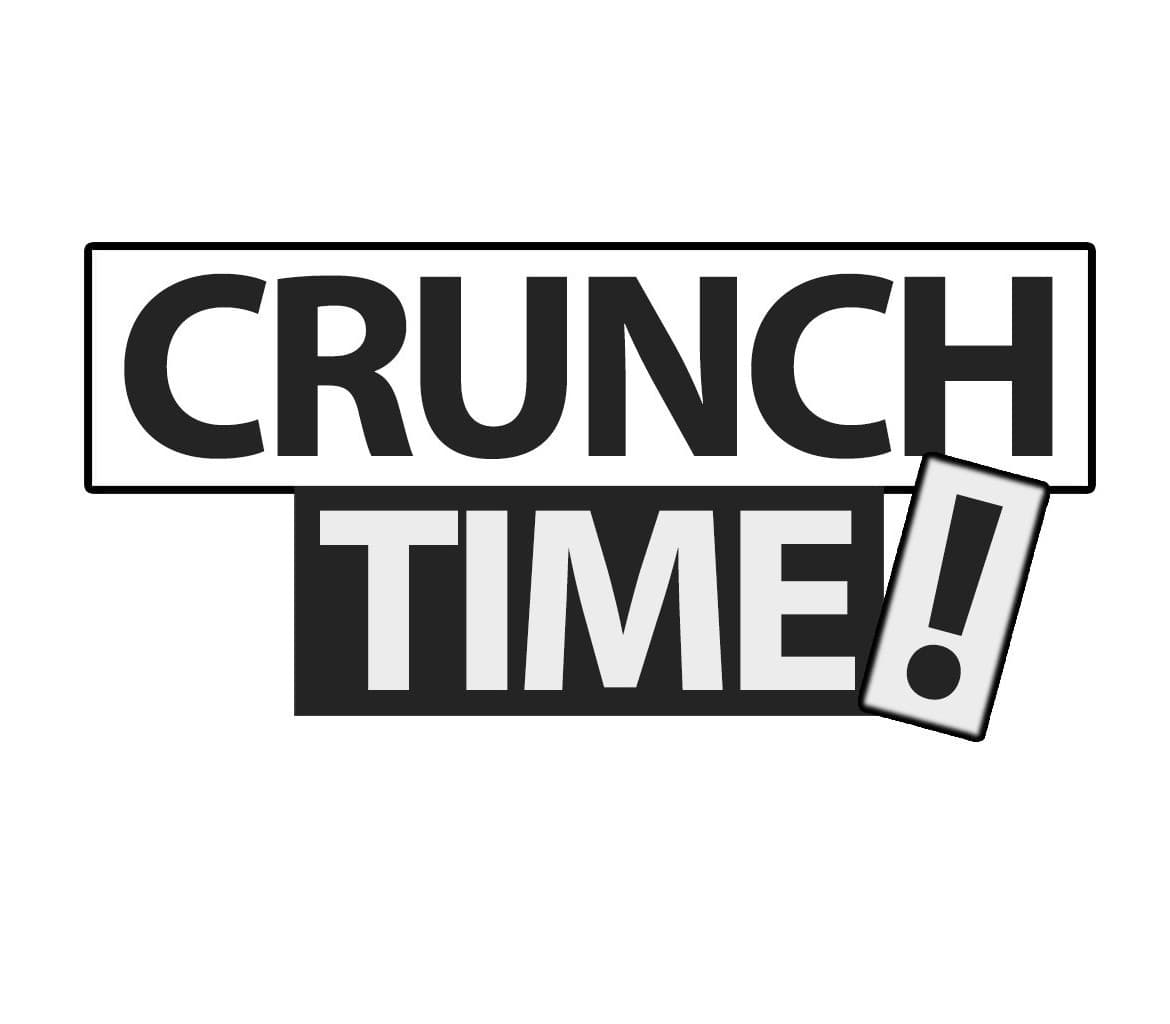 Crunch Time!