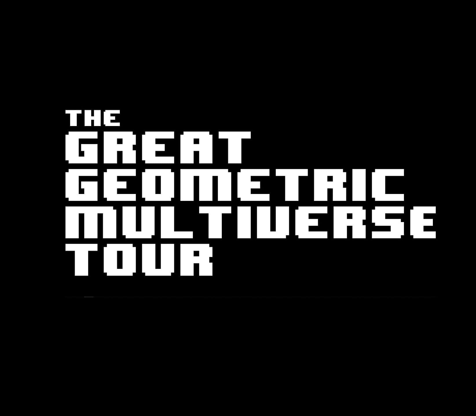 The Great Geometric Multiverse Tour