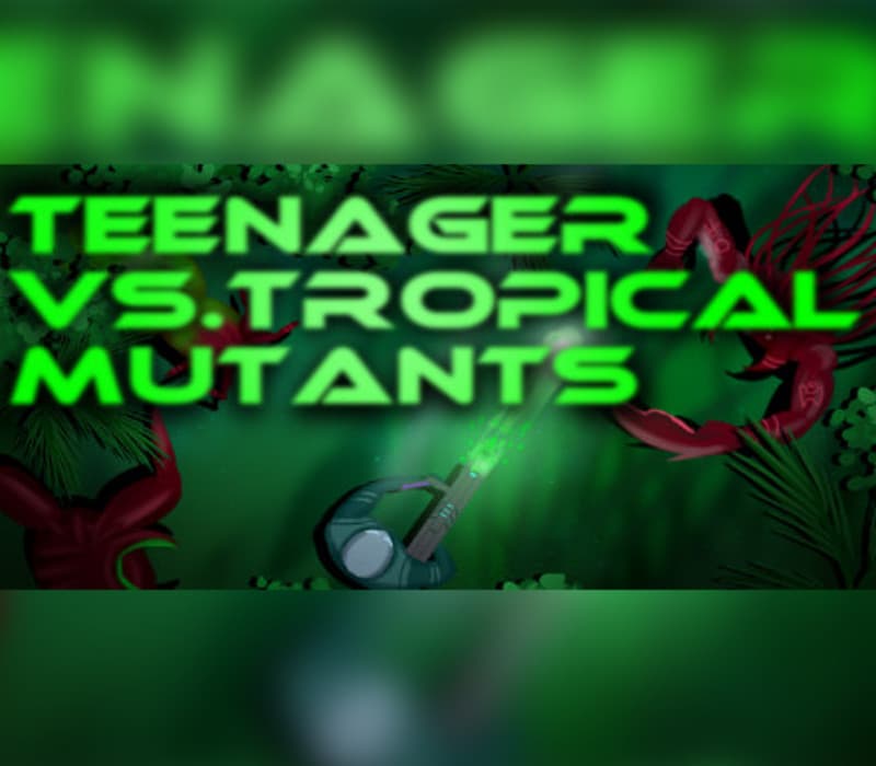 Teenager vs.Tropical Mutants