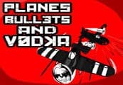 Planes, Bullets and Vodka