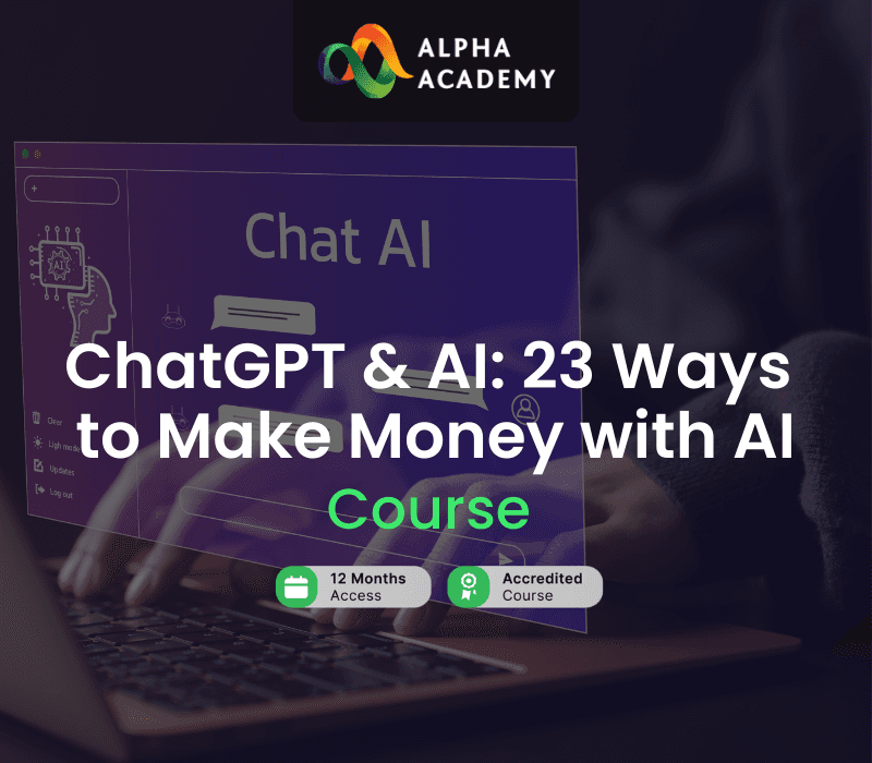 ChatGPT & AI: 23 Ways to Make Money with AI Alpha Academy