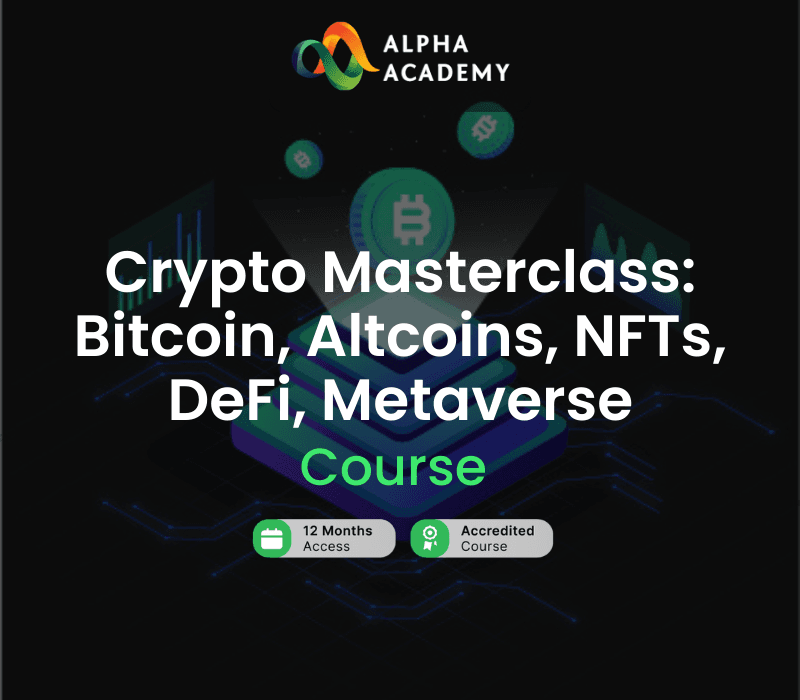 Crypto Masterclass: Bitcoin, Altcoins, NFTs, DeFi, Metaverse Alpha Academy