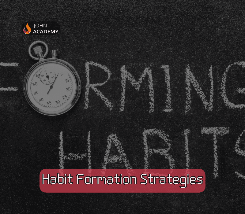 Habit Formation Strategies – Build Positive Daily Routines John Academy