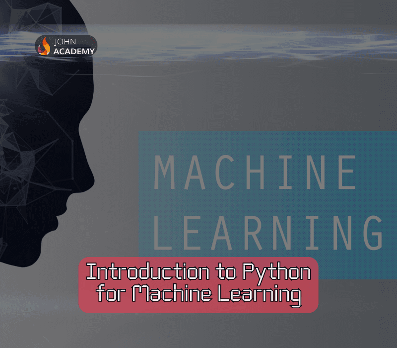 Python for Machine Learning Introductory Course John Academy