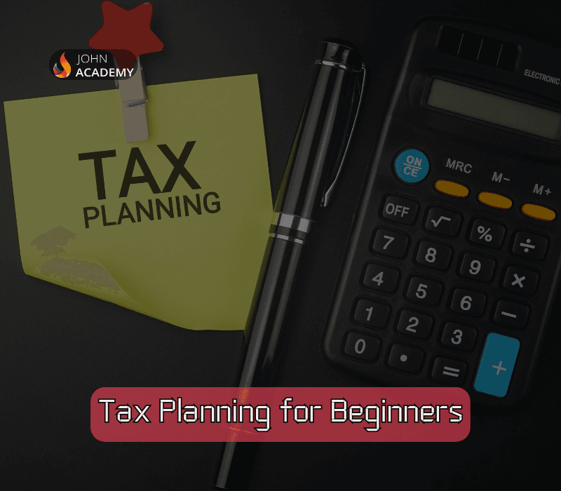 Tax Planning for Beginners – Smart Strategies to Save John Academy