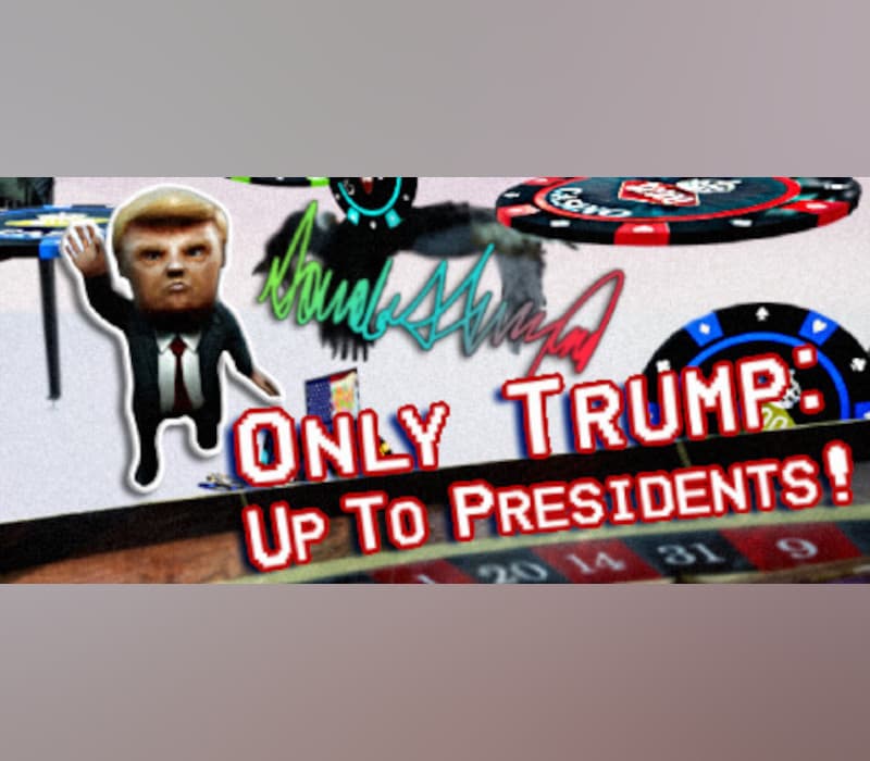 Only Trump: Up To Presidents!