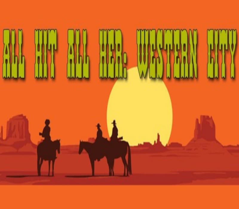 All Hit All Her - Western City DLC