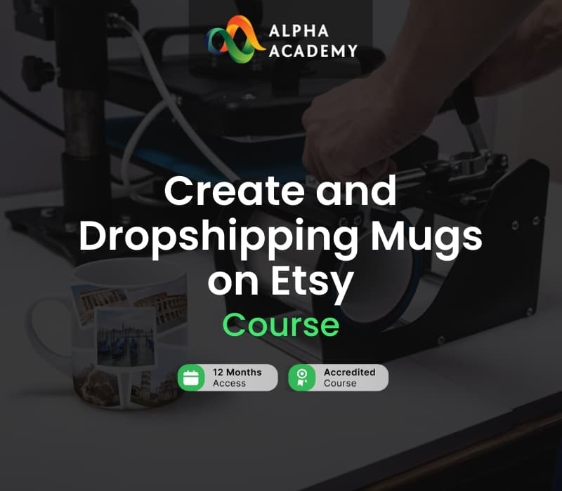Create and Dropshipping Mugs on Etsy Alpha Academy