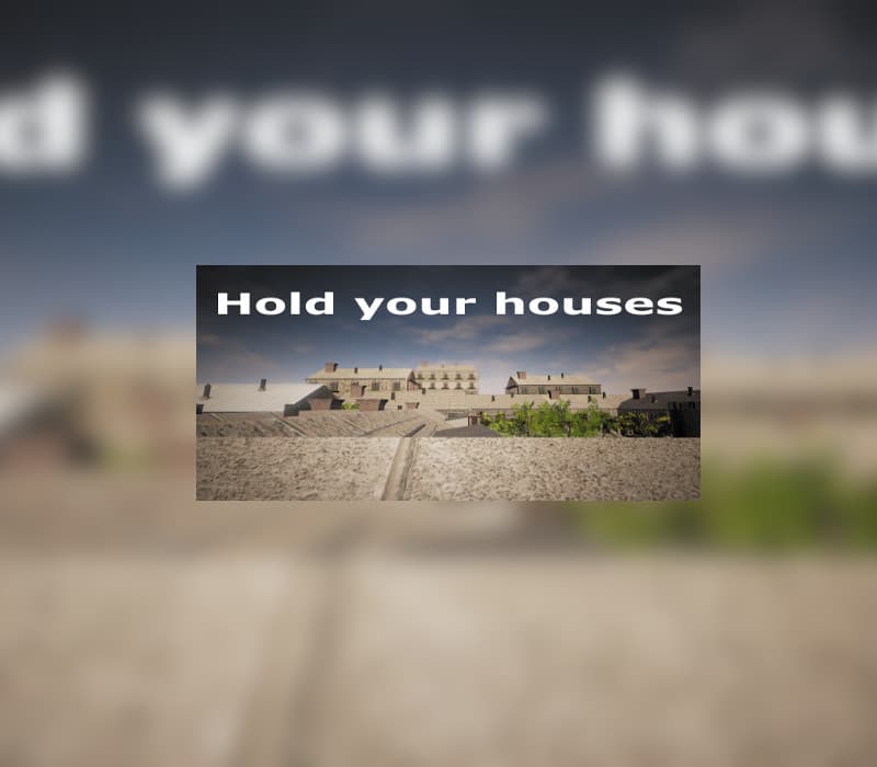 Hold your houses