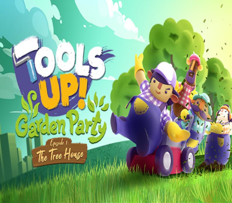 Tools Up! Garden Party - Episode 1: The Tree House DLC