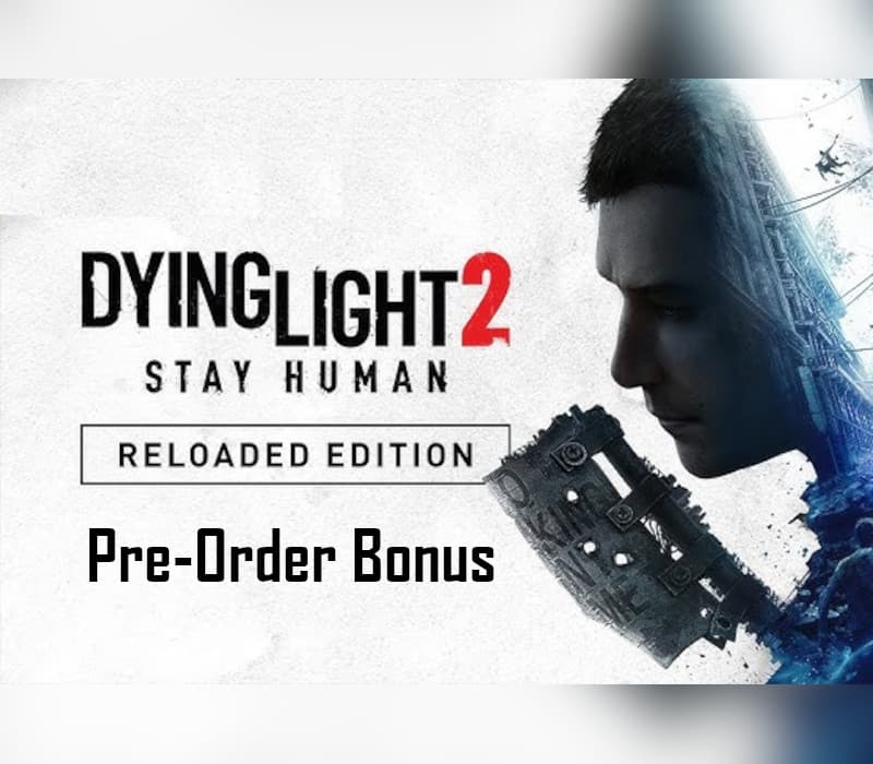 Dying Light 2: Reloaded Edition - Pre-Order Bonus