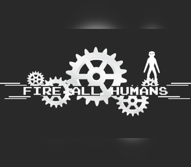 Fire All Humans