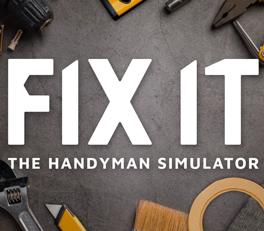 Fix it - The Handyman Simulator