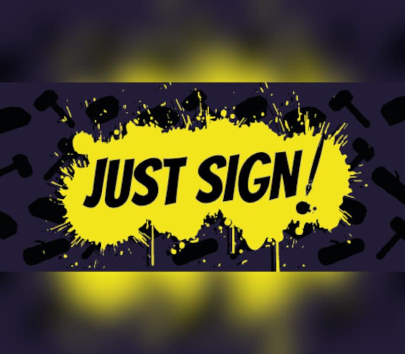 Just Sign!