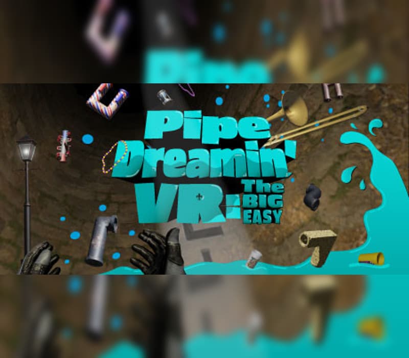 Pipe Dreamin' VR: The Big Easy