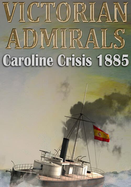 Victorian Admirals Caroline Crisis 1885